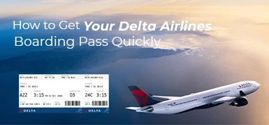 How to Get Your Delta Airlines Boarding Pass Quickly